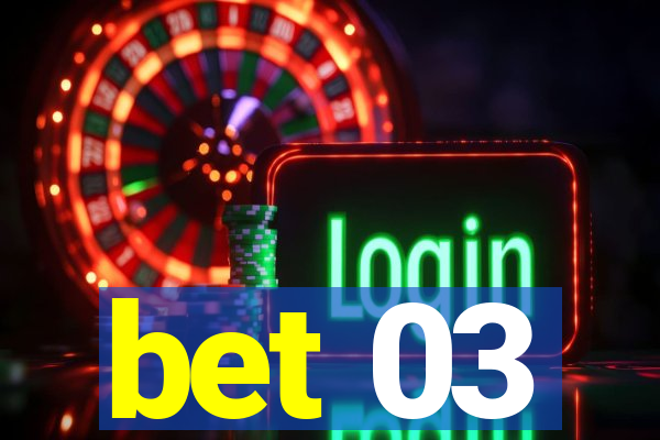 bet 03